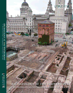 Archaeology at the Waterfront  vol 1: Liverpool Docks