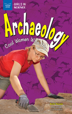 Archaeology: Cool Women Who Dig - Yasuda, Anita