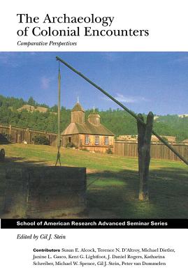 Archaeology of Colonial Encounters: Comparative Perspectives - Stein, Gil J (Editor)