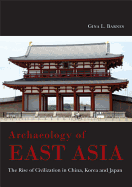 Archaeology of East Asia: The Rise of Civilisation in China, Korea and Japan.
