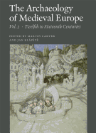 Archaeology of Medieval Europe: Twelfth to Sixteenth Centuries AD