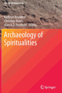 Archaeology of Spiritualities - Rountree, Kathryn (Editor), and Morris, Christine (Editor), and Peatfield, Alan A. D. (Editor)