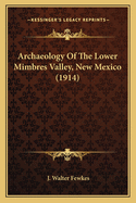 Archaeology Of The Lower Mimbres Valley, New Mexico (1914)