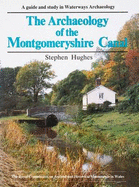 Archaeology of the Montgomeryshire Canal: Guide to, and Study in, Waterways Archaeology