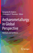 Archaeometallurgy in Global Perspective: Methods and Syntheses