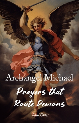 Archangel Michael Prayers that Route Demons - Cross, Saul