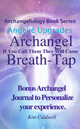 Archangelology, Archangel, Breath-Tap: If You Call Them They Will Come