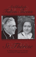 Archbishop Fulton Sheen's St. Therese: A Treasured Love Story