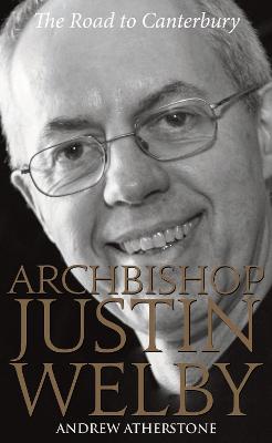 Archbishop Justin Welby: The Road to Canterbury - Atherstone, Andrew