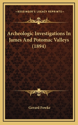 Archeologic Investigations in James and Potomac Valleys (1894) - Fowke, Gerard