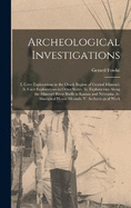 Archeological Investigations: I. Cave Explorations in the Ozark Region of Central Missouri. Ii. Cave Explorations in Other States. Iii. Explorations Along the Missouri River Bluffs in Kansas and Nebraska. Iv. Aboriginal House Mounds. V. Archeological Work