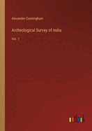 Archeological Survey of India: Vol. 1