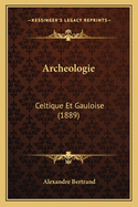 Archeologie: Celtique Et Gauloise (1889)