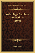 Archeology And False Antiquities (1905)