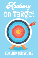 Archery On Target: Logbook for Scoring