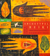 Archetypal Reiki: Spiritual, Emotional and Physical Healing