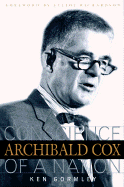 Archibald Cox: Conscience of a Nation