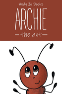 Archie the Ant: Book One