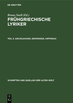 Archilochos, Semonides, Hipponax - Snell, Bruno (Editor), and Frany?, Zoltan (Translated by), and Gan, Peter (Translated by)