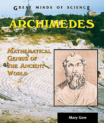 Archimedes: Mathematical Genius of the Ancient World - Gow, Mary