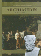 Archimedes: The Father of Mathematics