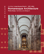 Architect Jong-Soung Kimm's Romanesque Architecture: Photo Essay: Germany and Belgium