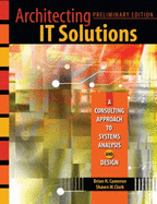 Architecting It Solutions: A Consulting Approach To Systems Analysis And Design - Cameron, Brian H, and Clark, Shawn