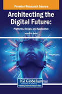 Architecting the Digital Future: Platforms, Design, and Application