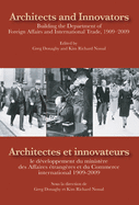 Architects and Innovators/Architectes Et Innovateurs: Building the Department of Foreign and International Trade, 1909-2009/Le Dveloppement Du Ministre Des Affaires trangres Et Du Commerce International, 1909-2009 Volume 134