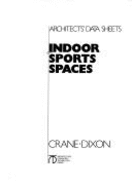 Architects' Data Sheets: Indoor Sport Systems - Crane, Robin, and Dixon, Malcolm