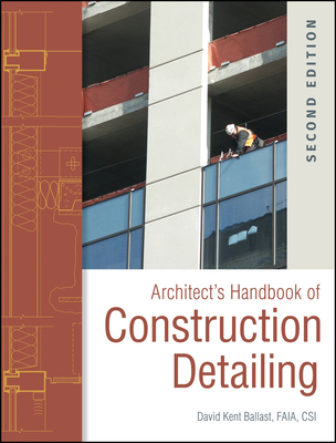 Architect's Handbook of Construction Detailing - Ballast, David Kent