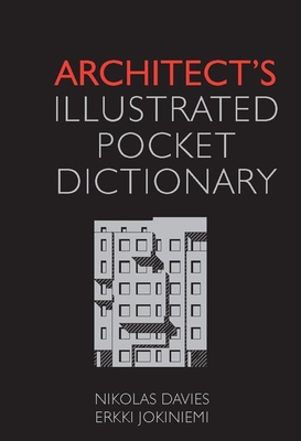 Architect's Illustrated Pocket Dictionary - Davies, Nikolas, and Jokiniemi, Erkki