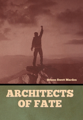 Architects of Fate - Marden, Orison Swett