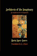 Architects of the Imaginary / Los arquitectos de lo imaginario