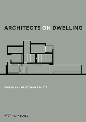 Architects on Dwelling - Platt, Christopher (Editor)