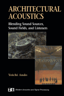 Architectural Acoustics: Blending Sound Sources, Sound Fields, and Listeners