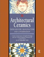 Architectural Ceramics. Their History, Manufacture and Conservation
