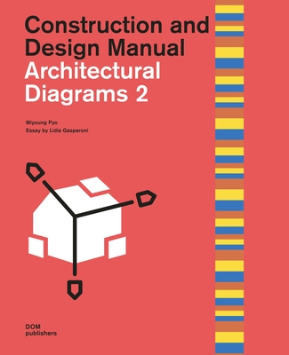 Architectural Diagrams 2: Construction and Design Manual - Pyo, Miyoung (Editor)