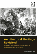 Architectural Heritage Revisited: A Holistic Engagement of its Tangible and Intangible Constituents