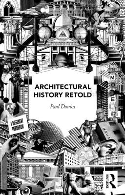 Architectural History Retold - Davies, Paul