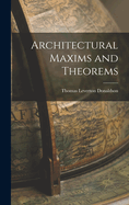 Architectural Maxims and Theorems