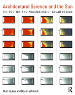 Architectural Science and the Sun: The Poetics and Pragmatics of Solar Design