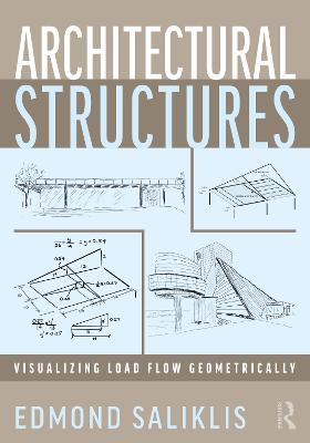 Architectural Structures: Visualizing Load Flow Geometrically - Saliklis, Edmond