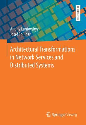 Architectural Transformations in Network Services and Distributed Systems - Luntovskyy, Andriy, and Spillner, Josef