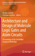 Architecture and Design of Molecule Logic Gates and Atom Circuits: Proceedings of the 2nd AtMol European Workshop