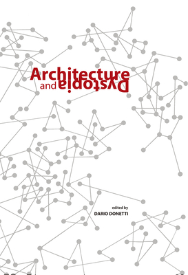 Architecture and Dystopia - Donetti, Dario (Editor)
