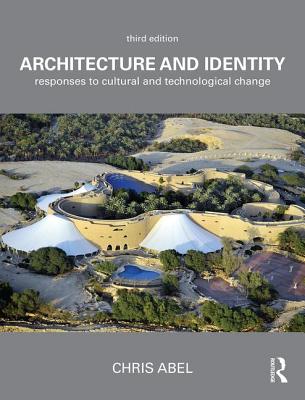 Architecture and Identity: Responses to Cultural and Technological Change - Abel, Chris