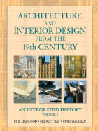 Architecture and Interior Design from the 19th Century, Volume 2: An Integrated History - Harwood, Buie, and May, Bridget, and Sherman, Curt