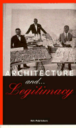 Architecture And-- Legitimacy - Van Dijk, Hans (Editor), and Janson, Liebeth (Editor)