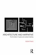 Architecture and Narrative: The Formation of Space and Cultural Meaning